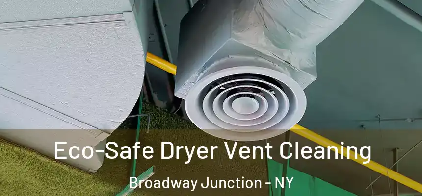 Eco-Safe Dryer Vent Cleaning Broadway Junction - NY