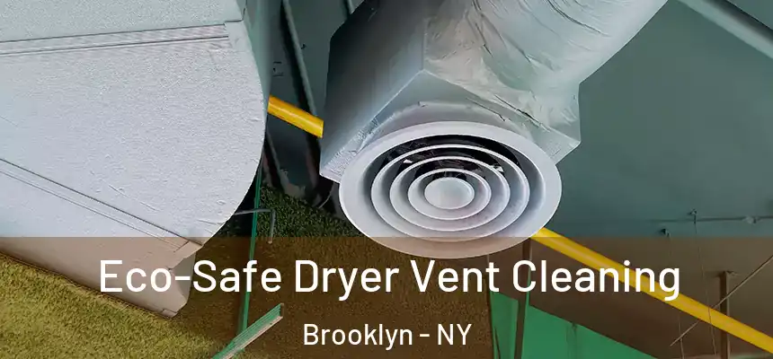  Eco-Safe Dryer Vent Cleaning Brooklyn - NY