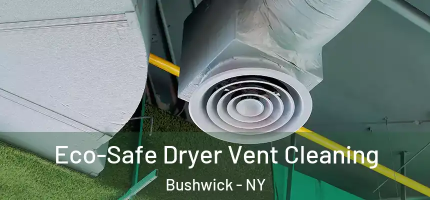 Eco-Safe Dryer Vent Cleaning Bushwick - NY