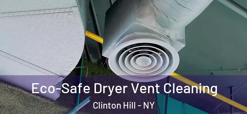 Eco-Safe Dryer Vent Cleaning Clinton Hill - NY