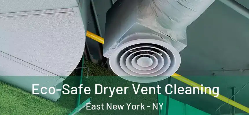 Eco-Safe Dryer Vent Cleaning East New York - NY