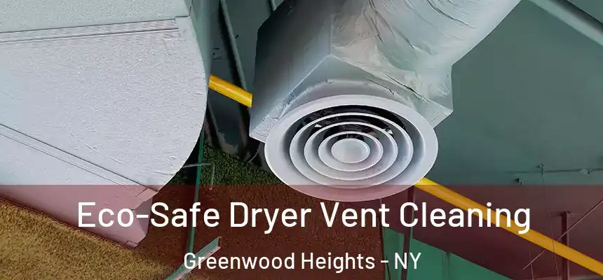 Eco-Safe Dryer Vent Cleaning Greenwood Heights - NY