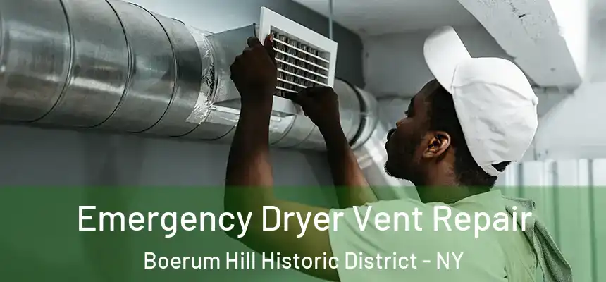 Emergency Dryer Vent Repair Boerum Hill Historic District - NY