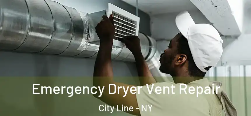 Emergency Dryer Vent Repair City Line - NY