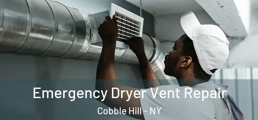 Emergency Dryer Vent Repair Cobble Hill - NY