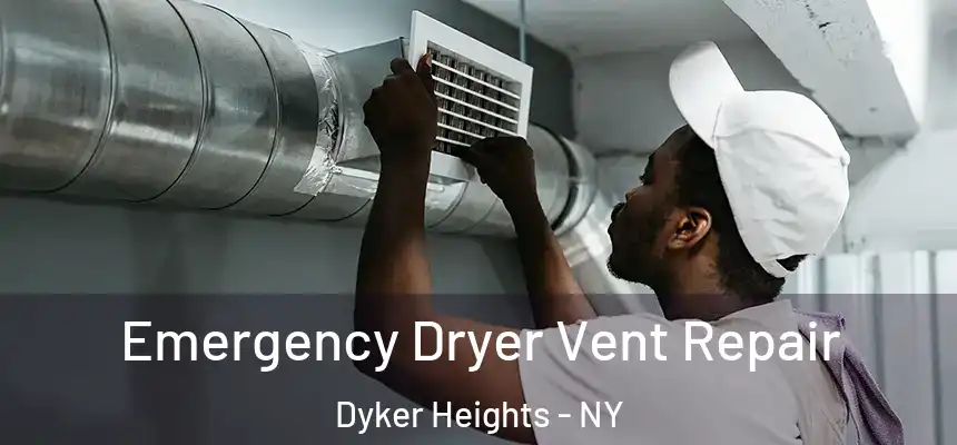 Emergency Dryer Vent Repair Dyker Heights - NY