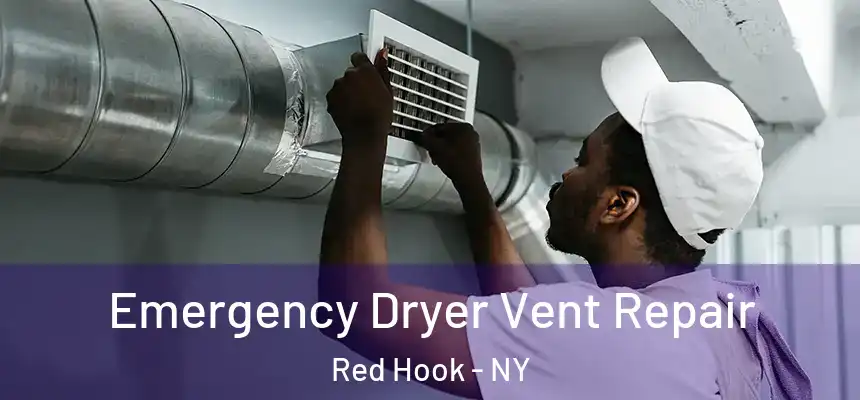 Emergency Dryer Vent Repair Red Hook - NY
