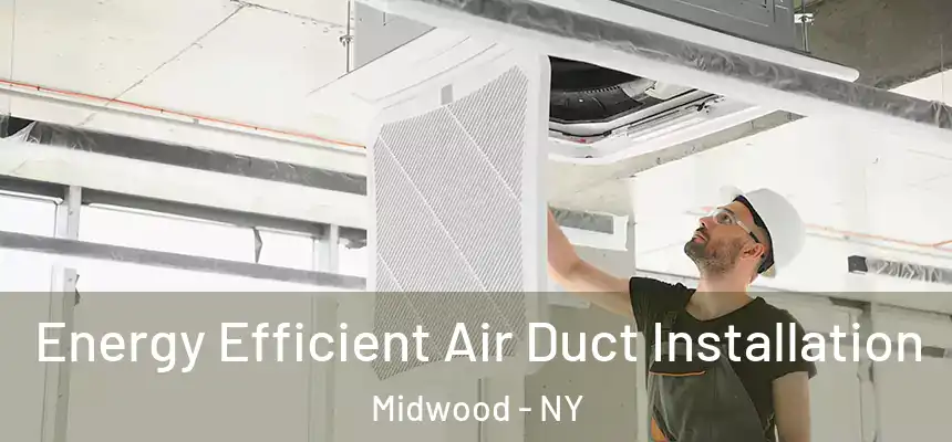  Energy Efficient Air Duct Installation Midwood - NY