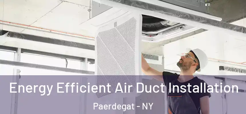 Energy Efficient Air Duct Installation Paerdegat - NY