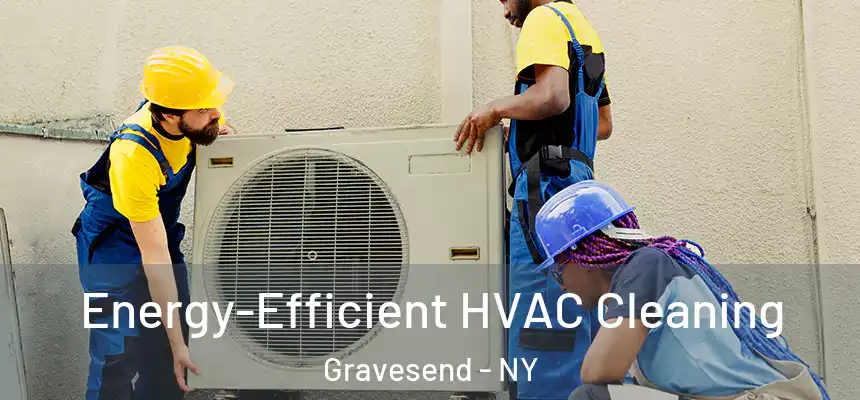 Energy-Efficient HVAC Cleaning Gravesend - NY