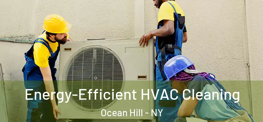 Energy-Efficient HVAC Cleaning Ocean Hill - NY