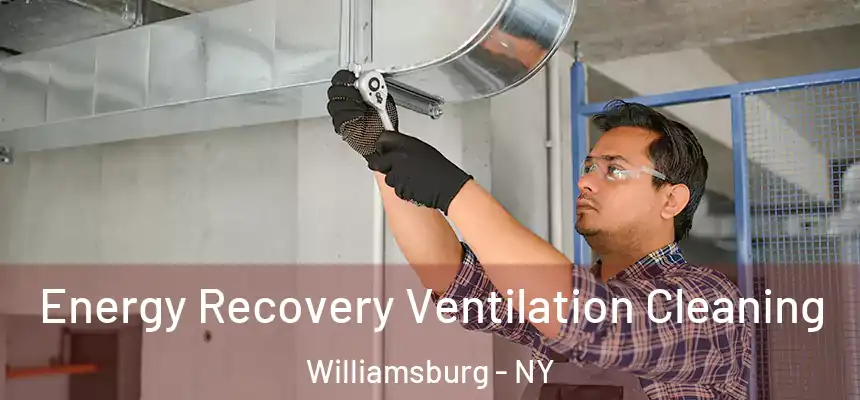 Energy Recovery Ventilation Cleaning Williamsburg - NY