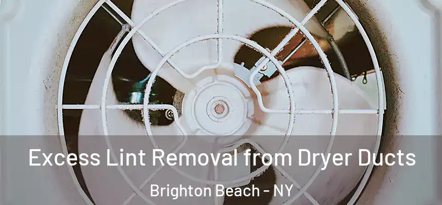 Excess Lint Removal from Dryer Ducts Brighton Beach - NY