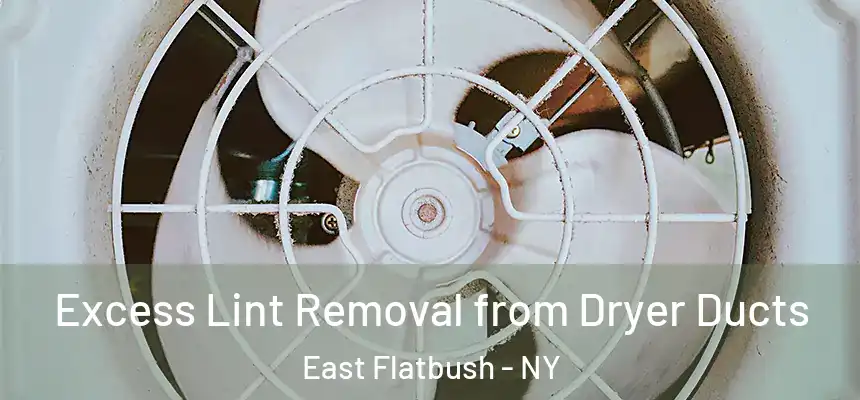 Excess Lint Removal from Dryer Ducts East Flatbush - NY