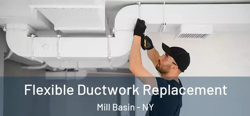 Flexible Ductwork Replacement Mill Basin - NY