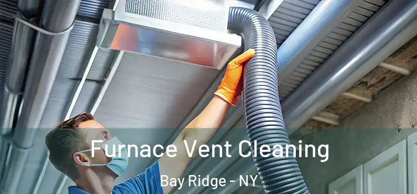 Furnace Vent Cleaning Bay Ridge - NY