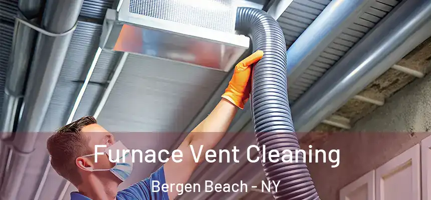 Furnace Vent Cleaning Bergen Beach - NY