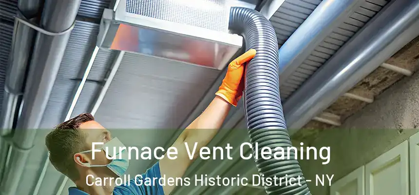 Furnace Vent Cleaning Carroll Gardens Historic District - NY