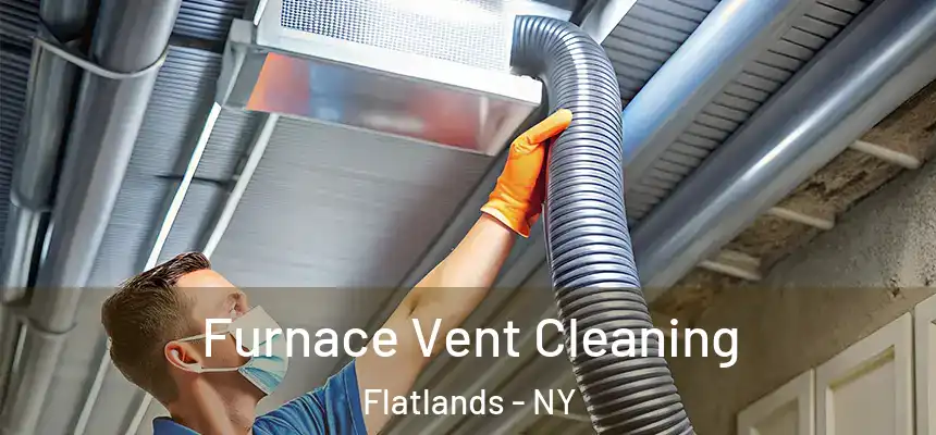 Furnace Vent Cleaning Flatlands - NY