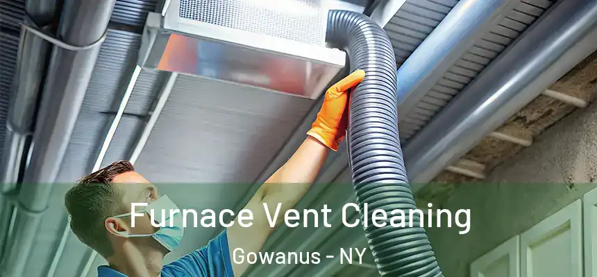 Furnace Vent Cleaning Gowanus - NY