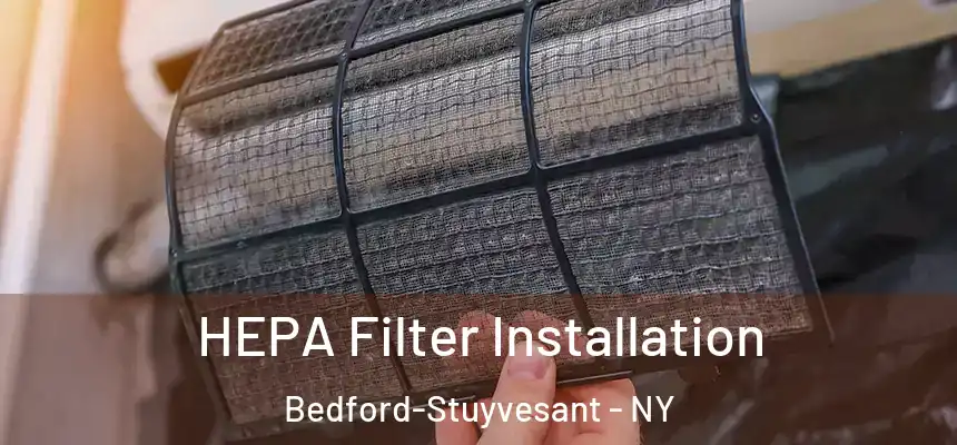  HEPA Filter Installation Bedford-Stuyvesant - NY