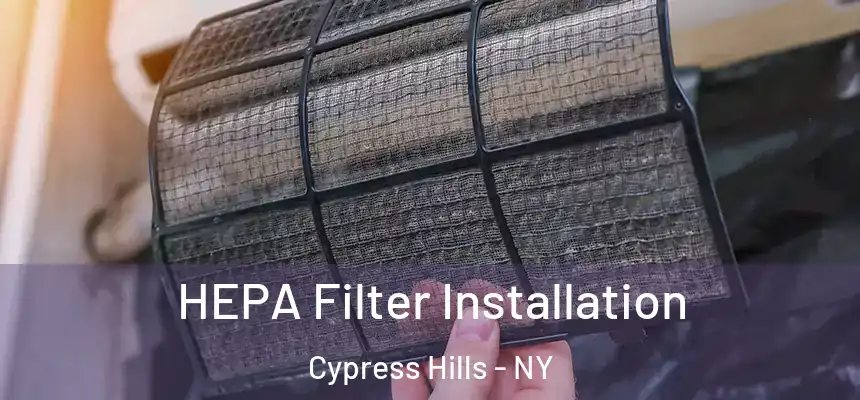 HEPA Filter Installation Cypress Hills - NY