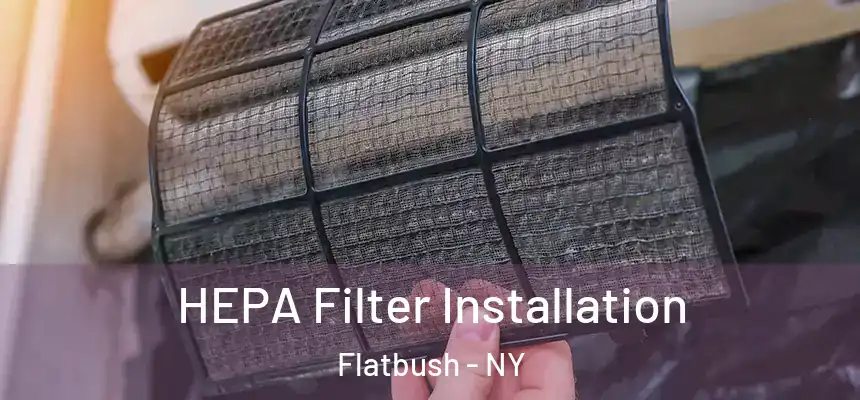 HEPA Filter Installation Flatbush - NY