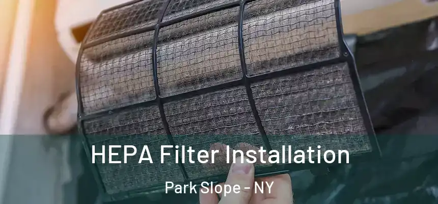 HEPA Filter Installation Park Slope - NY