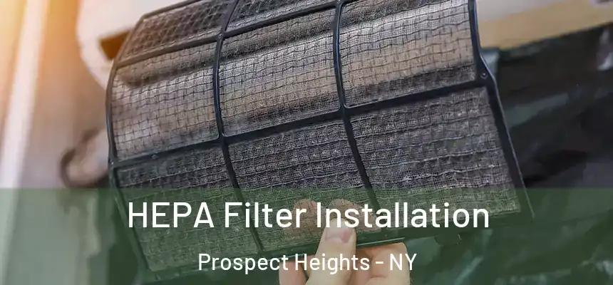 HEPA Filter Installation Prospect Heights - NY