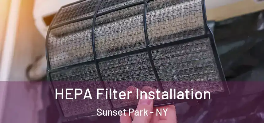 HEPA Filter Installation Sunset Park - NY
