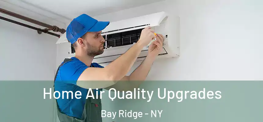 Home Air Quality Upgrades Bay Ridge - NY