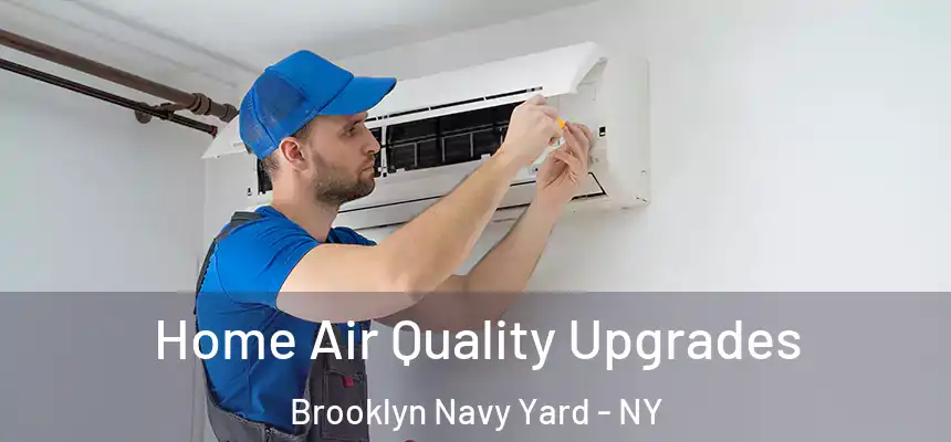 Home Air Quality Upgrades Brooklyn Navy Yard - NY