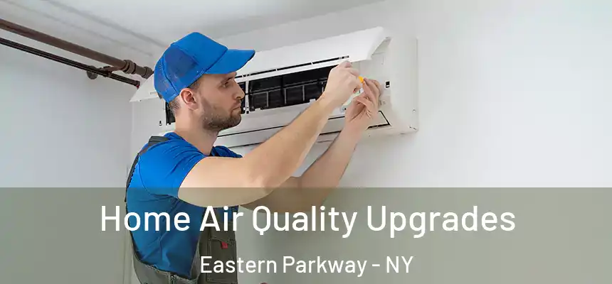 Home Air Quality Upgrades Eastern Parkway - NY