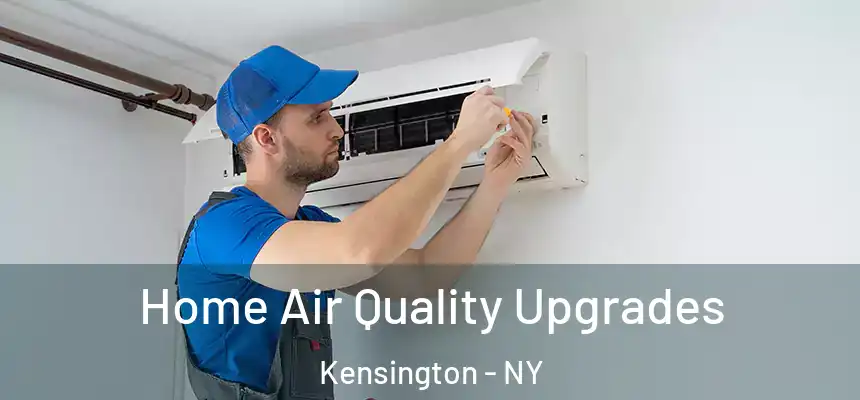 Home Air Quality Upgrades Kensington - NY