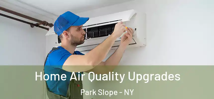 Home Air Quality Upgrades Park Slope - NY