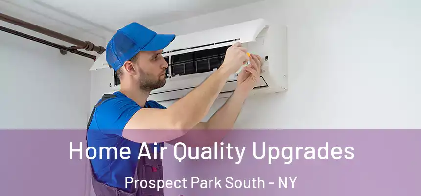 Home Air Quality Upgrades Prospect Park South - NY