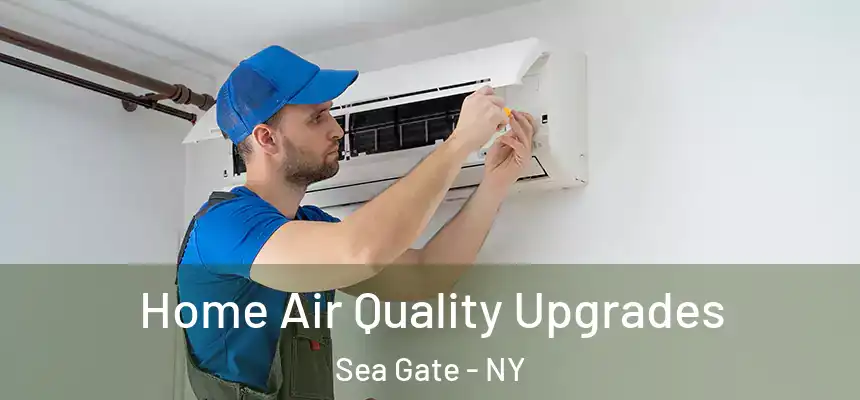 Home Air Quality Upgrades Sea Gate - NY