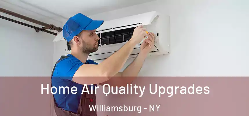 Home Air Quality Upgrades Williamsburg - NY