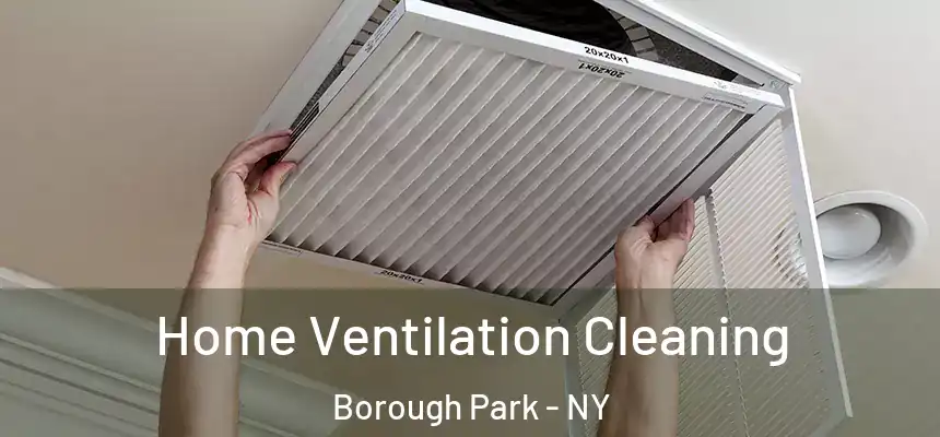 Home Ventilation Cleaning Borough Park - NY