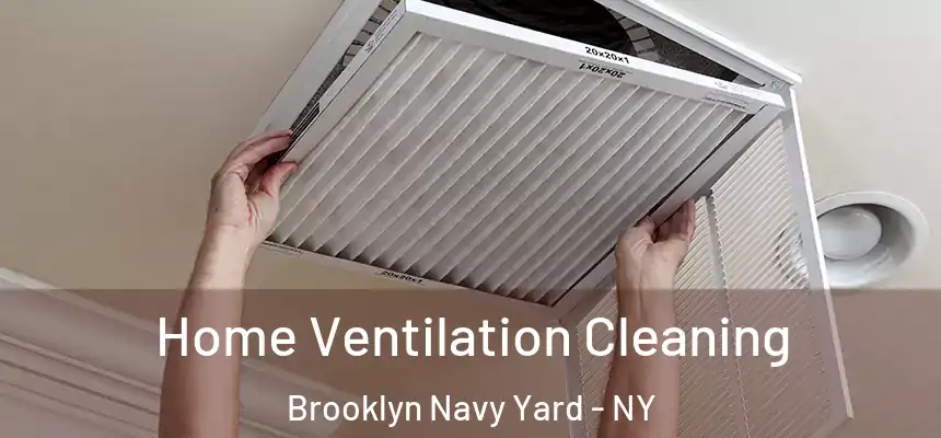 Home Ventilation Cleaning Brooklyn Navy Yard - NY