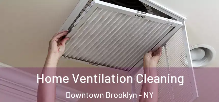 Home Ventilation Cleaning Downtown Brooklyn - NY