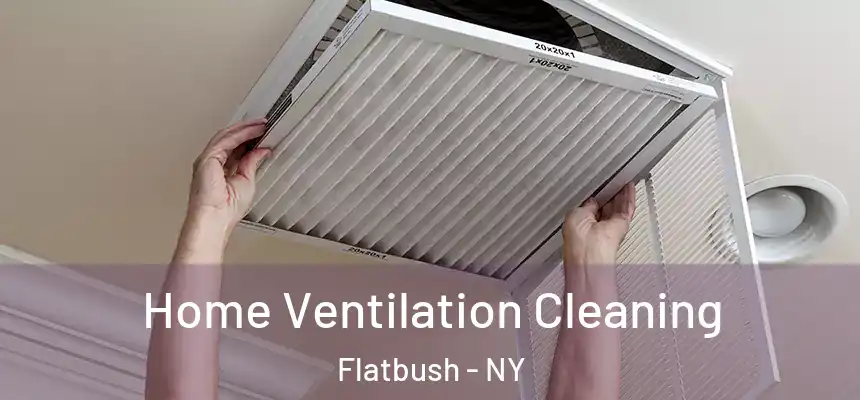 Home Ventilation Cleaning Flatbush - NY