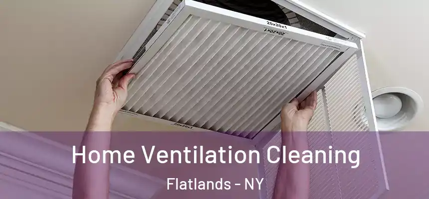 Home Ventilation Cleaning Flatlands - NY