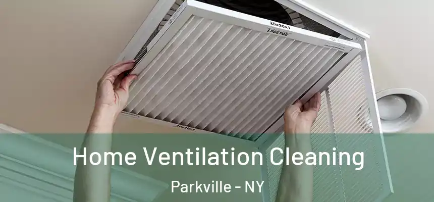Home Ventilation Cleaning Parkville - NY
