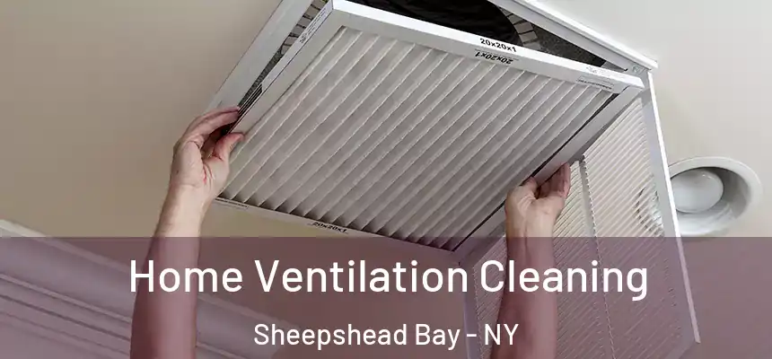 Home Ventilation Cleaning Sheepshead Bay - NY