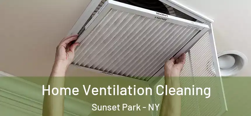 Home Ventilation Cleaning Sunset Park - NY