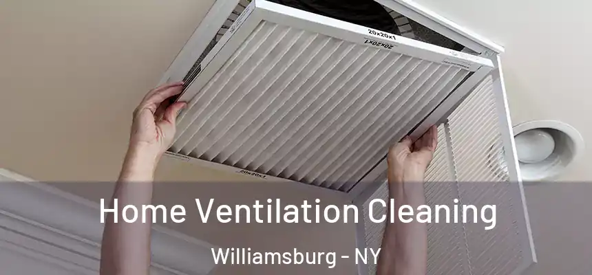 Home Ventilation Cleaning Williamsburg - NY