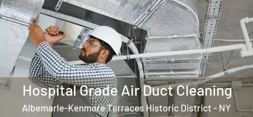 Hospital Grade Air Duct Cleaning Albemarle-Kenmore Terraces Historic District - NY