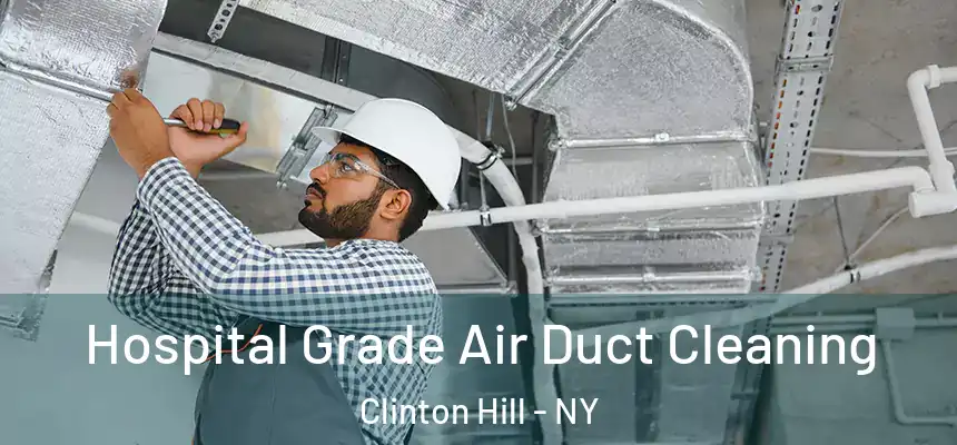 Hospital Grade Air Duct Cleaning Clinton Hill - NY