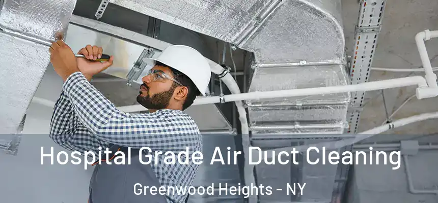 Hospital Grade Air Duct Cleaning Greenwood Heights - NY